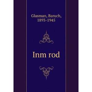  Inm rod Baruch, 1893 1945 Glasman Books