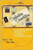 Destination Dissertation A Travelers Guide to a Done Dissertation