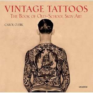 Vintage Tattoos The Book of Old School Skin Art   [VINTAGE TATTOOS 