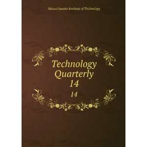   Technology Quarterly. 14 Massachusetts Institute of Technology Books