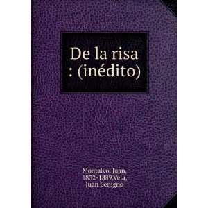   risa  (ineÌdito) Juan, 1832 1889,Vela, Juan Benigno Montalvo Books
