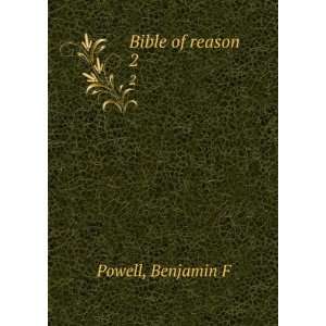 Bible of reason. 2 Benjamin F Powell  Books