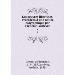   1619 1655,LachÃ¨vre, FrÃ©dÃ©ric, 1855  Cyrano de Bergerac Books