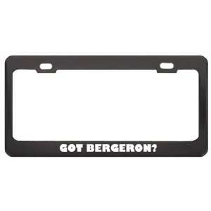 Got Bergeron? Last Name Black Metal License Plate Frame Holder Border 