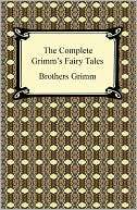   The Complete Grimms Fairy Tales by Brothers Grimm 