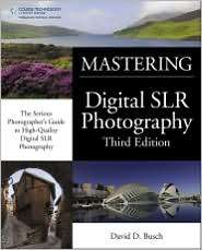 David Buschs Mastering Digital SLR Photography, Third Edition 