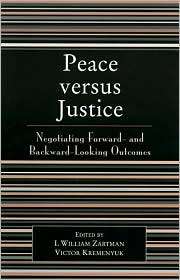 Peace Versus Justice Negotiating Forward  and Backward  Looking 