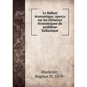   conomiques du problÃ¨me balkanique Bogdan St. 1879  Markovic Books