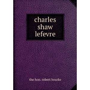  charles shaw lefevre the hon. robert bourke Books