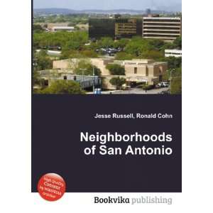  Neighborhoods of San Antonio Ronald Cohn Jesse Russell 