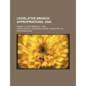  Legislative branch appropriations, 2004 report (to 