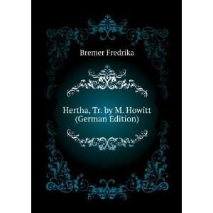  Hertha, Tr. by M. Howitt (German Edition) Bremer Fredrika Books