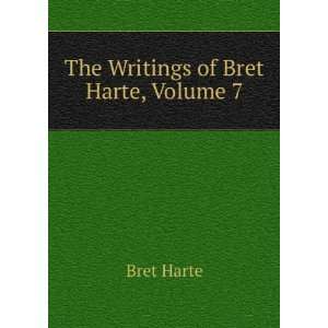    Novels and Stories of Bret Harte, Volume 7 Bret Harte Books