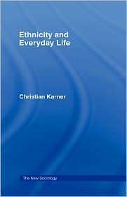 Ethnicity And Everyday Life, (0415370655), Christian Karner, Textbooks 