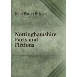    Nottinghamshire Facts and Fictions John Potter Briscoe Books
