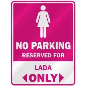  NO PARKING  RESERVED FOR LADA ONLY  PARKING SIGN NAME 