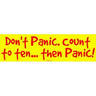  Dont Panic. Count to ten then Panic MINIATURE Sticker 