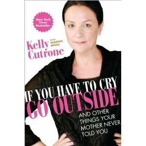  Kelly Cutrone,Meredith BryansIf You Have to Cry, Go 