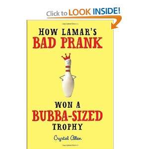   Bad Prank Won a Bubba Sized Trophy [Hardcover] Crystal Allen Books