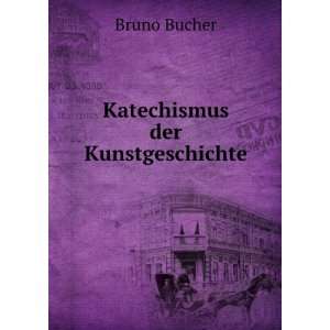  Katechismus der Kunstgeschichte Bruno Bucher Books