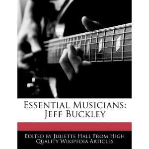   Musicians Jeff Buckley (9781241683344) Juliette Hall Books