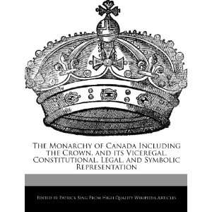  The Monarchy of Canada Including the Crown, and its 