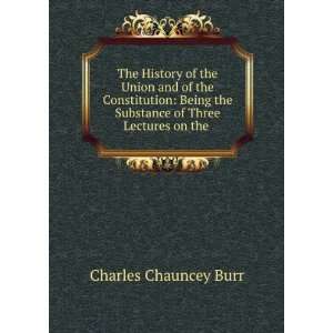   the Substance of Three Lectures on the . Charles Chauncey Burr Books