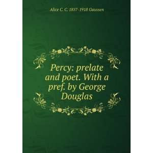   With a pref. by George Douglas Alice C. C. 1857 1918 Gaussen Books