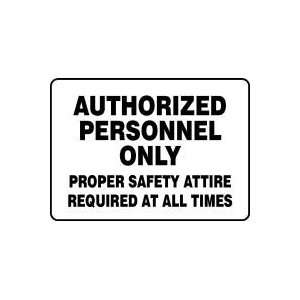 Authorized Personnel Only Proper Safety Attire Required At All Times 