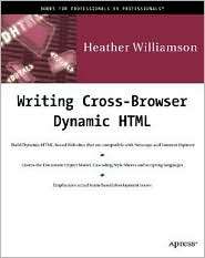 Writing Cross Browser Dynamic HTML, (1893115054), Heather Williamson 