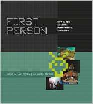 First Person New Media as Story, Performance, and Game, (0262731754 