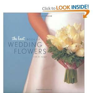  The Knot Book of Wedding Flowers [Hardcover] Carley Roney Books