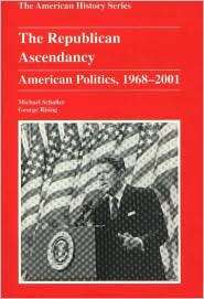 Republican Ascendancy American Politics, 1968 2001, (0882959700 