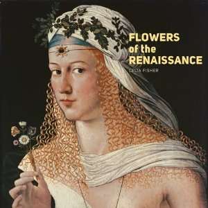    Flowers of the Renaissance [Hardcover] Celia Fisher Books