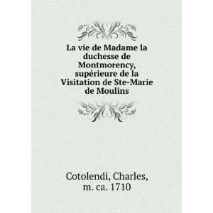   la Visitation de Ste Marie de Moulins Charles, m. ca. 1710 Cotolendi