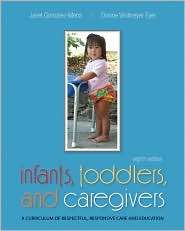 Infants, Toddlers, and Caregivers A Curriculum of Respectful 