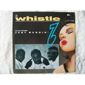  WHISTLE / JUST BUGGIN WHISTLE Music