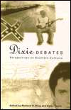 Dixie Debates Perspectives on Southern Cultures, (0814746845 