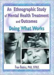 An Ethnographic Study of Mental Health Treatment and Outcomes Doing 