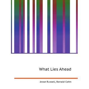  What Lies Ahead Ronald Cohn Jesse Russell Books