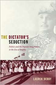 The Dictators Seduction Politics and the Popular Imagination in the 