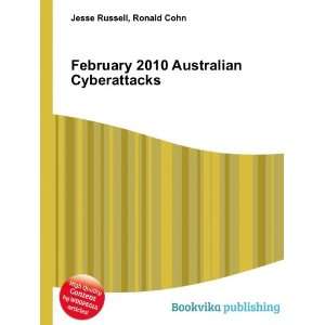  February 2010 Australian Cyberattacks Ronald Cohn Jesse 