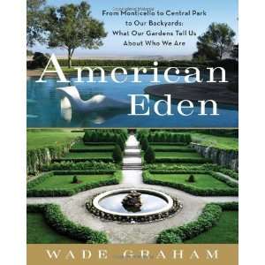  American Eden From Monticello to Central Park to Our Backyards 