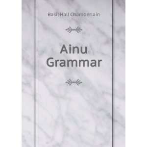  Ainu Grammar Basil Hall Chamberlain Books