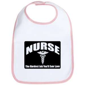  Baby Bib Petal Pink Nurse The Hardest Job Youll Ever Love 