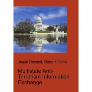 Multistate Anti Terrorism Information Exchange Ronald Cohn Jesse 