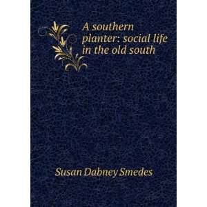   planter social life in the old south Susan Dabney Smedes Books