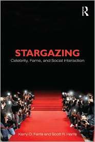 Stargazing Celebrity, Fame, and Social Interaction, (0415884284 