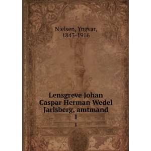  Lensgreve Johan Caspar Herman Wedel Jarlsberg, amtmand. 1 