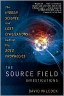   The Source Field Investigations The Hidden Science 